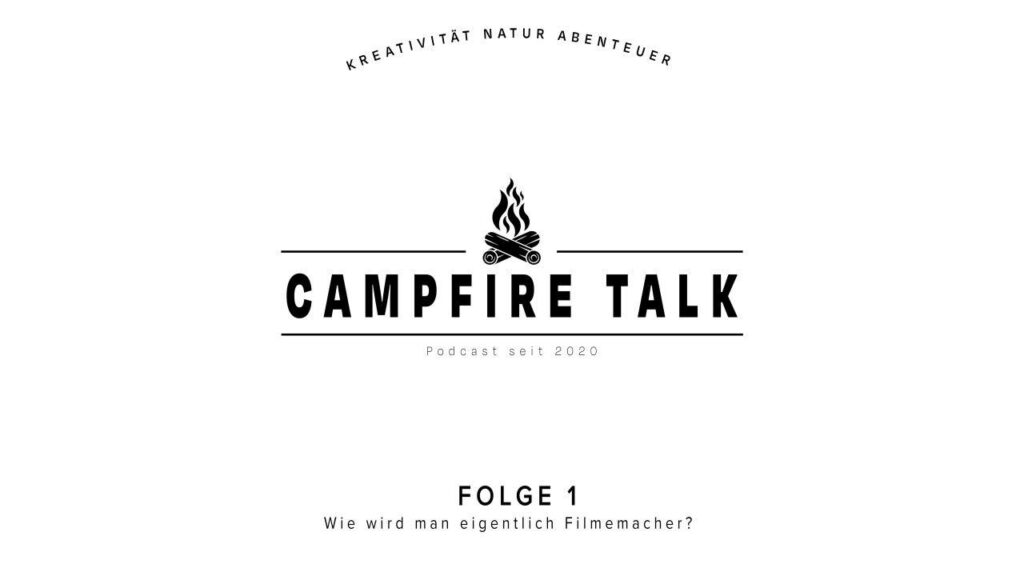Campfire Talk Podcast Wie wird man Filmemacher